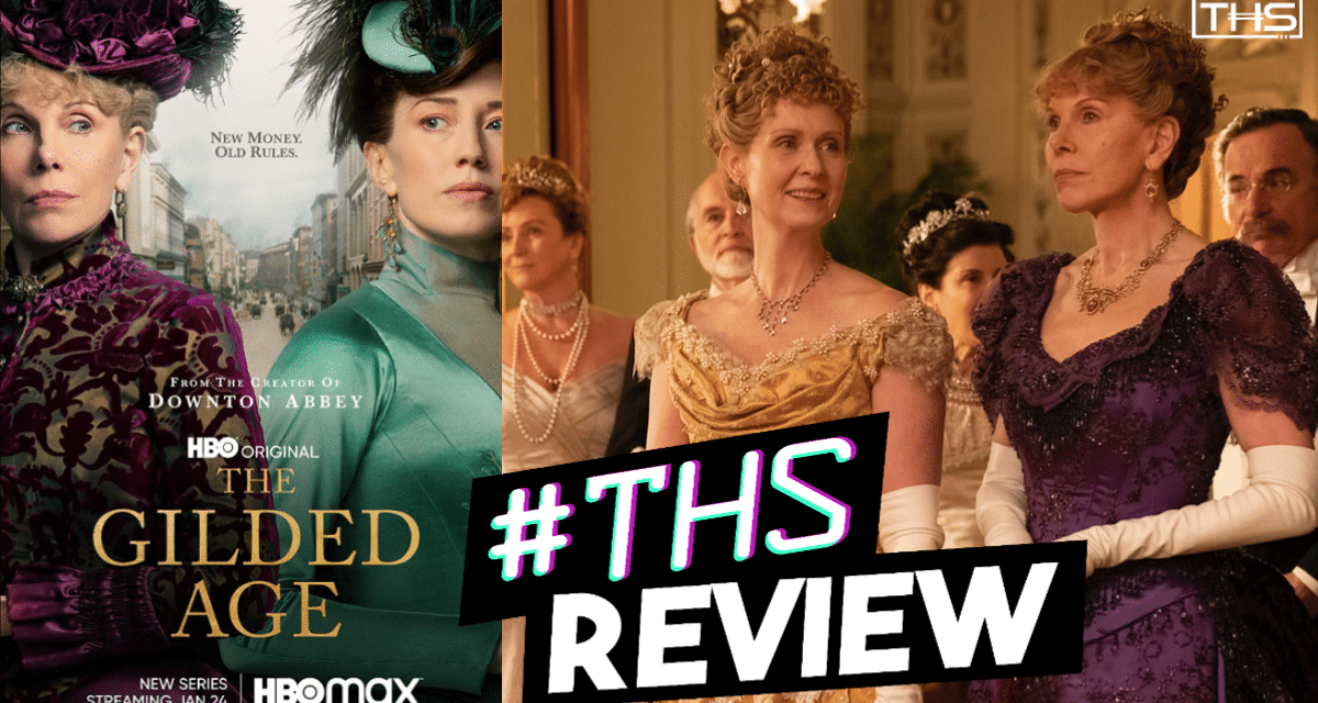 The Gilded Age – A Juicy Period Drama Everyone Should Watch! [REVIEW]