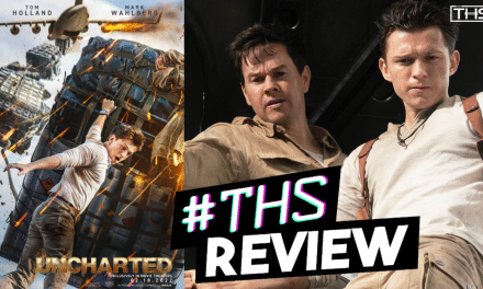 Uncharted – A Great Adventure Film For Even The Casual Viewer [REVIEW]