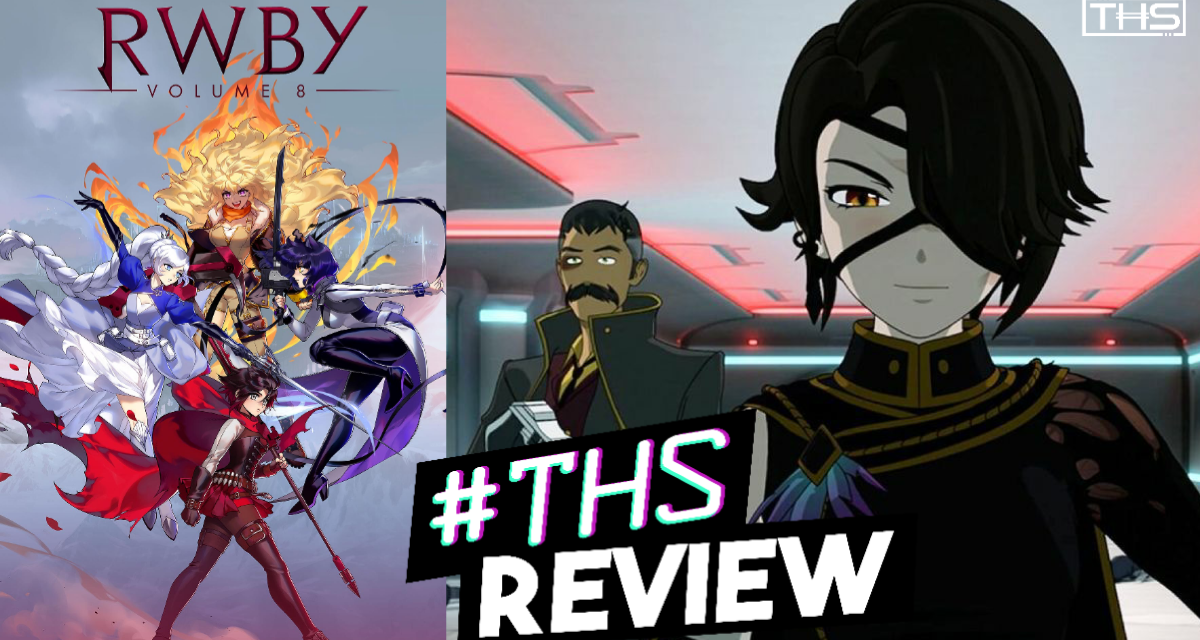 “RWBY Volume 8”: More Traumatic Than “Volume 3” [Spoilery Anime Review]