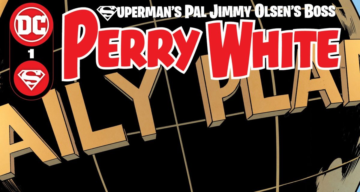 DC: Superman’s Pal Jimmy Olsen’s Boss Perry White #1 Coming Soon