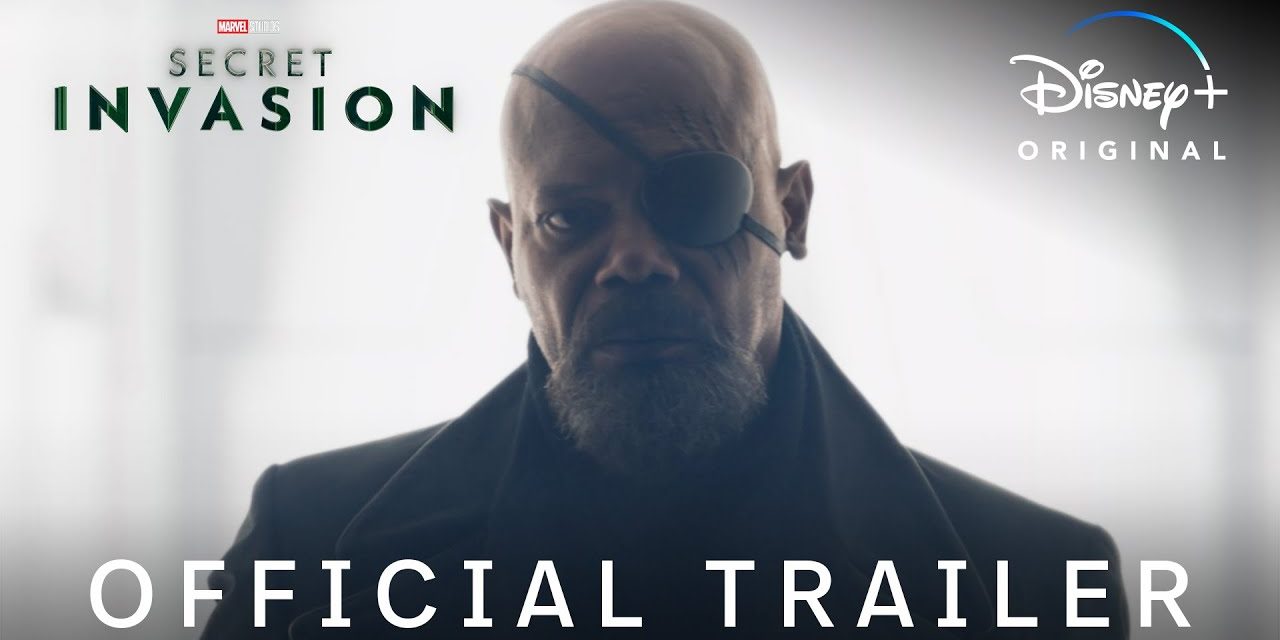 D23 2022: Marvel’s Secret Invasion Has Begun [Trailer]