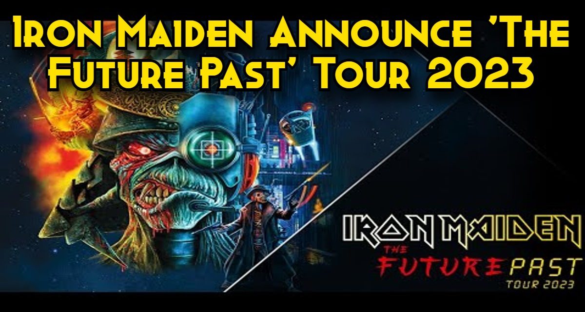 Iron Maiden Announce ‘The Future Past’ Tour For 2023