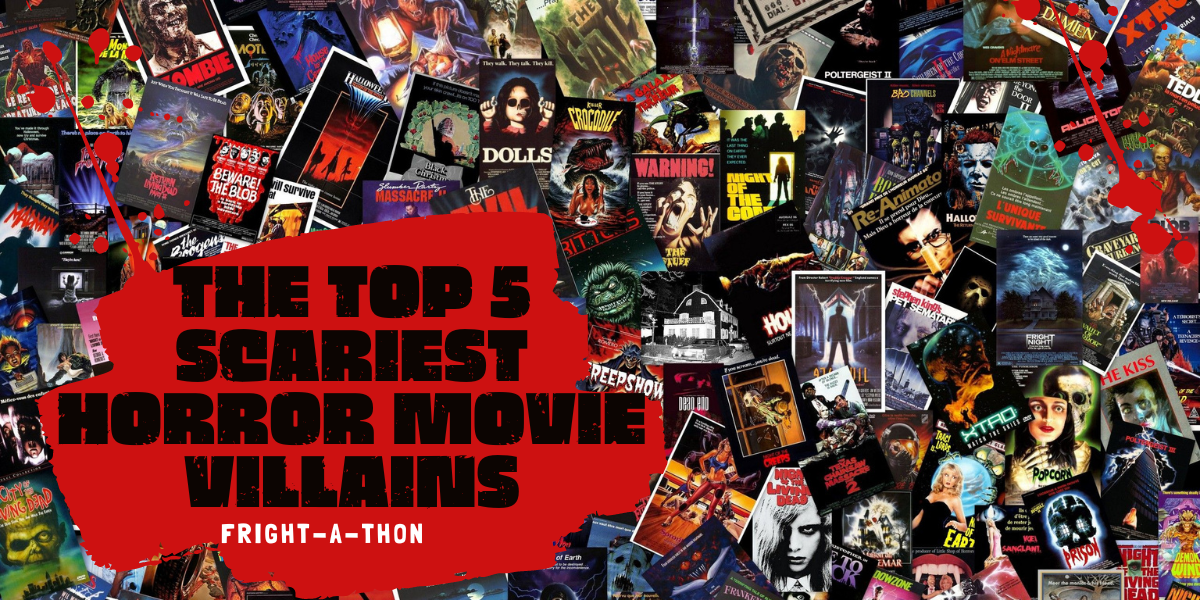 The Top 5 Best And Scariest Horror Movie Villains [Fright-A-Thon]