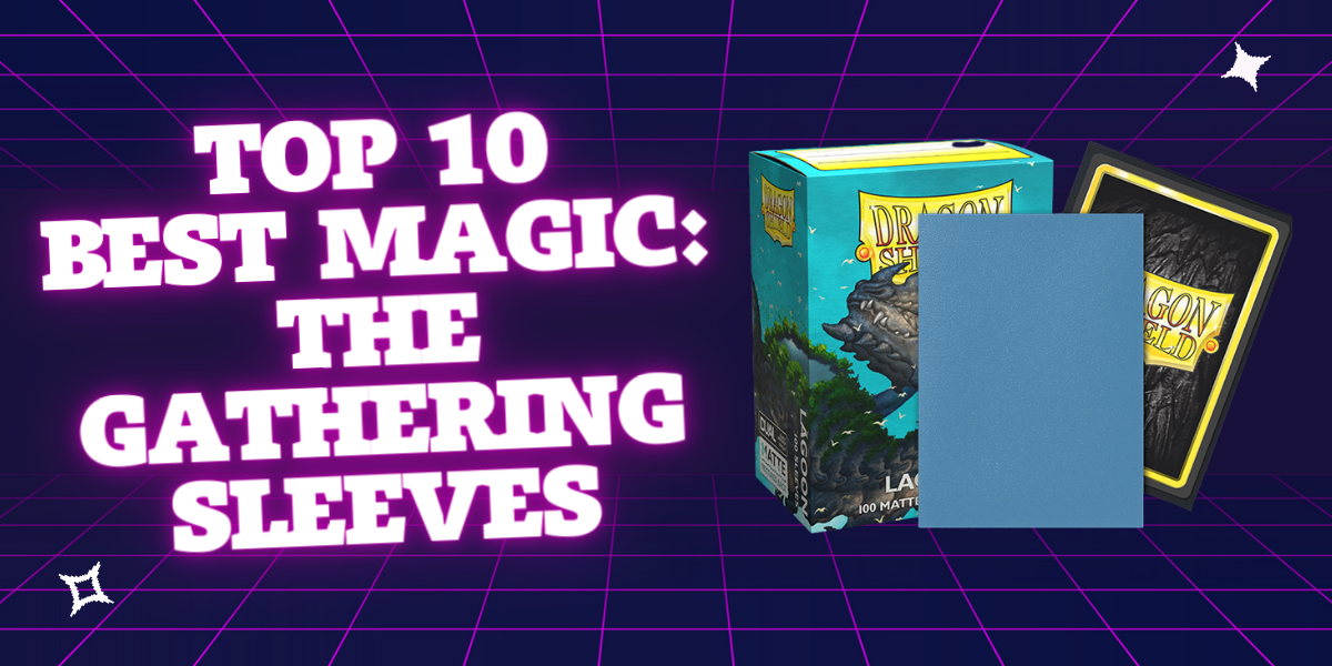 The 10 Best Sleeves For Magic: The Gathering