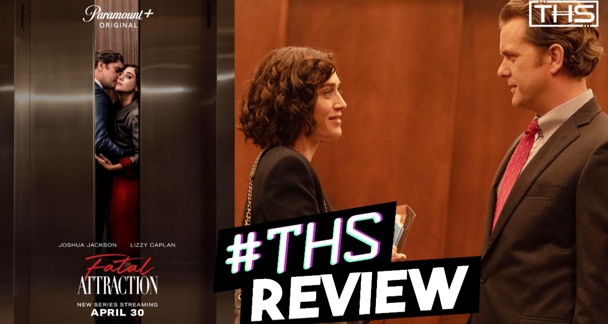 Fatal Attraction on Paramount+ is 100% Worth Your Time! [REVIEW]