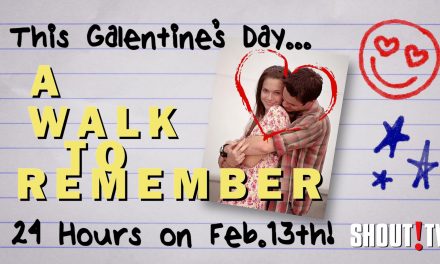 A Walk To Remember 24hr Marathon coming to ShoutTV!