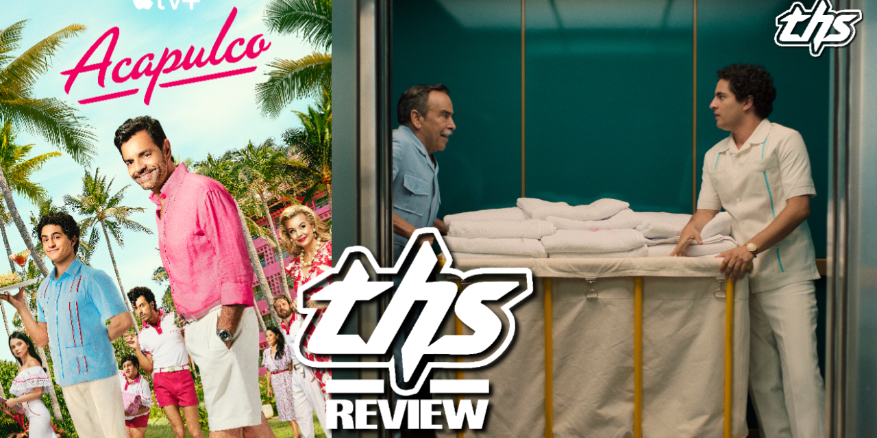 Acapulco Season 3: Heartwarming & Hopeful [Review]