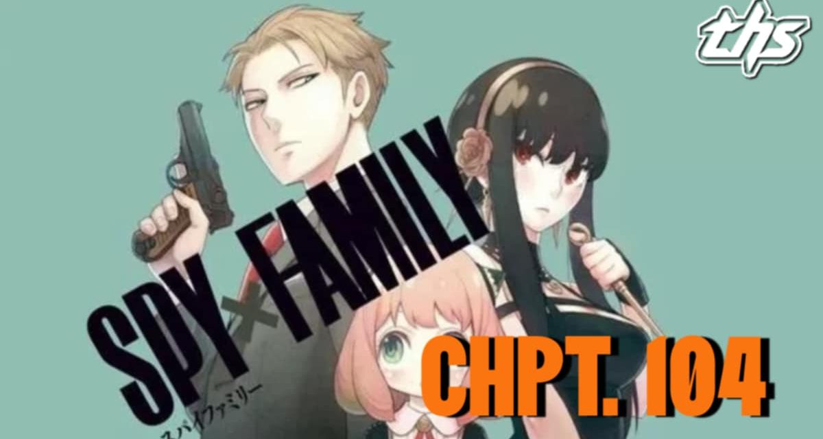 Spy x Family Ch. 104 / Mission 104: The Boys’ Grand Day Out [Review]